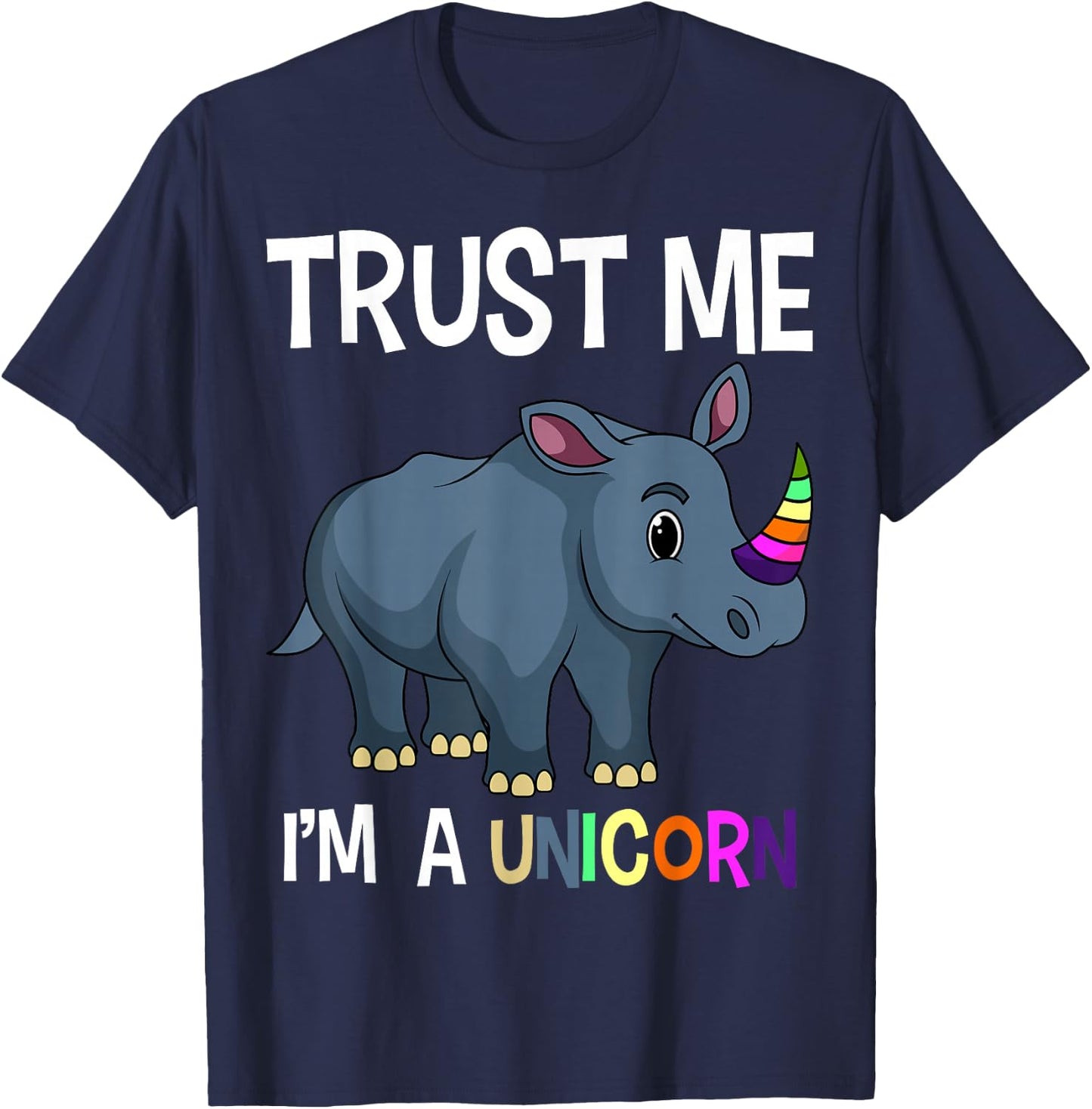 Trust Me I'm A Unicorn Funny Chubby Rhino Rhinoceros Unicorn T-Shirt - T-Shirt | Navy