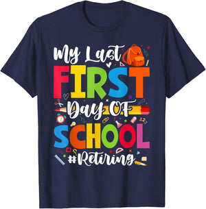 My Last First Day of School Retiring Teacher Retirement T-Shirt - T-Shirt | Navy