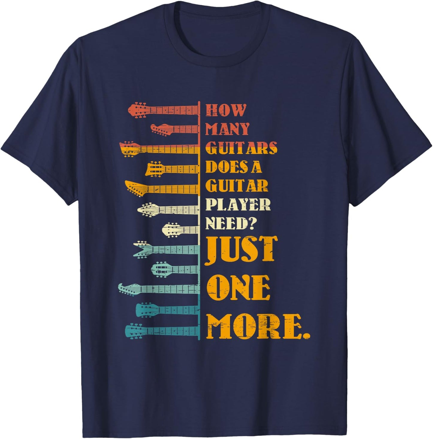How Many Guitars Does A Player Need? Just One More Bands Top T-Shirt - T-Shirt | Navy