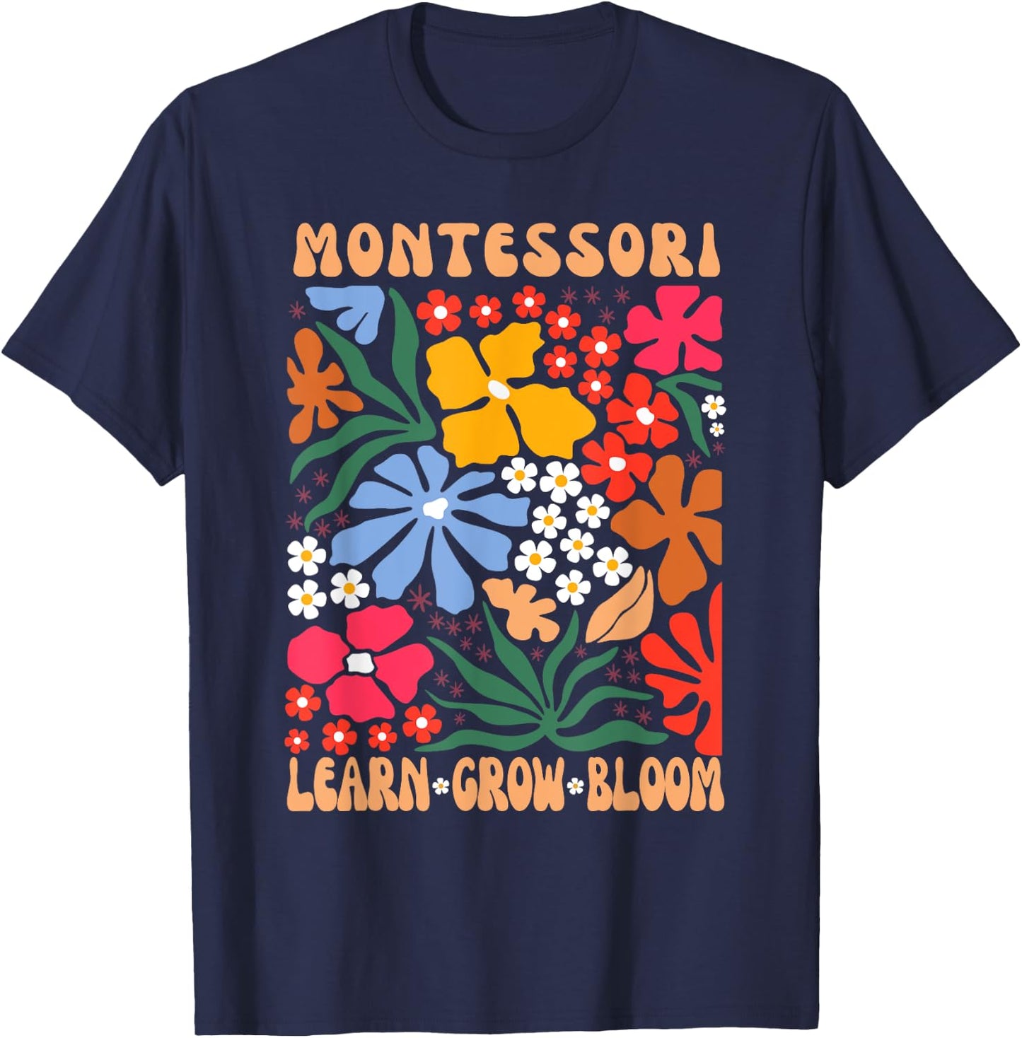 Montessori Teacher, Learn Grow Bloom Montessori Teacher T-Shirt - T-Shirt | Navy