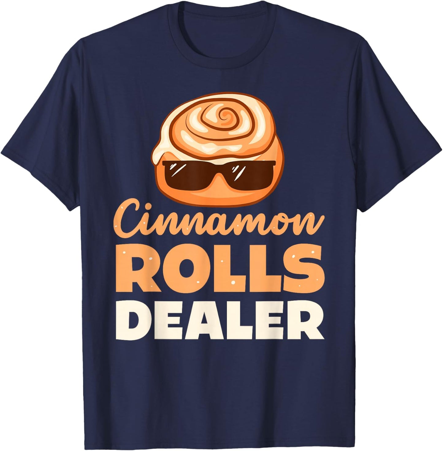 Cinnamon Rolls Dealer Cinnamon Roll T-Shirt - T-Shirt | Navy