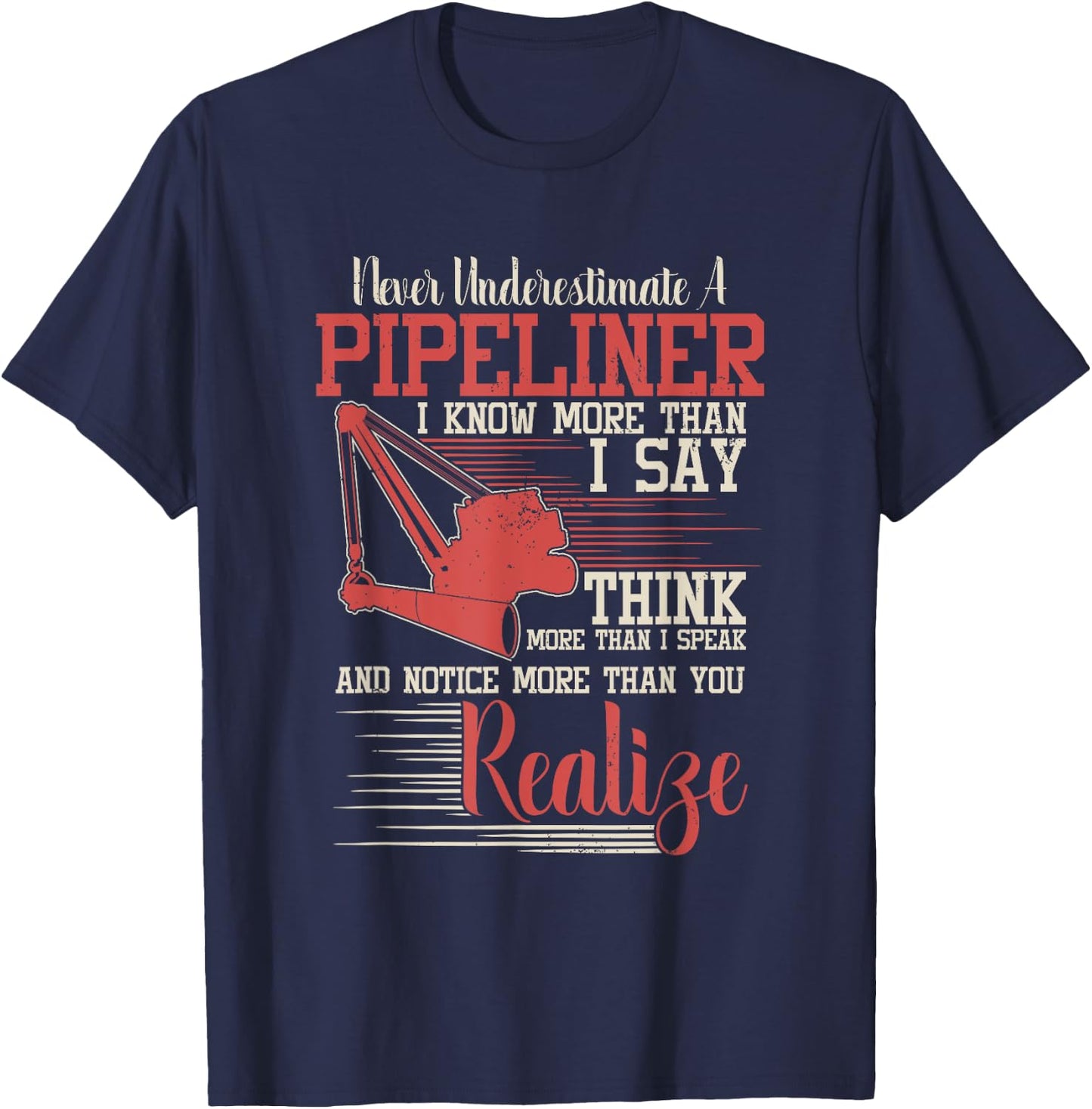 Funny Pipeliner T Shirt - Never Underestimate A Pipeliner T-Shirt - T-Shirt | Navy