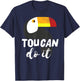 Toucan Costume I You Can Do It I Cute Parrot T-Shirt - T-Shirt | Navy