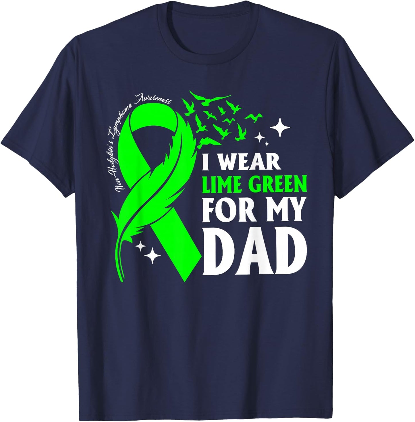 I Wear Lime Green My Dad Non-Hodgkin's Lymphoma Daughter Son T-Shirt - T-Shirt | Navy