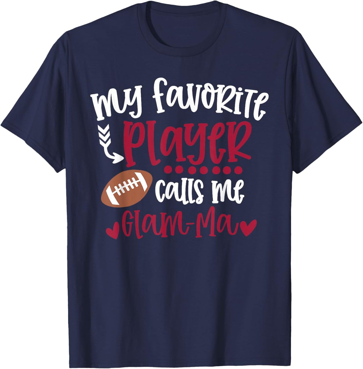 My Favorite Football Player Calls Me Glam-Ma Football T-Shirt - T-Shirt | Navy