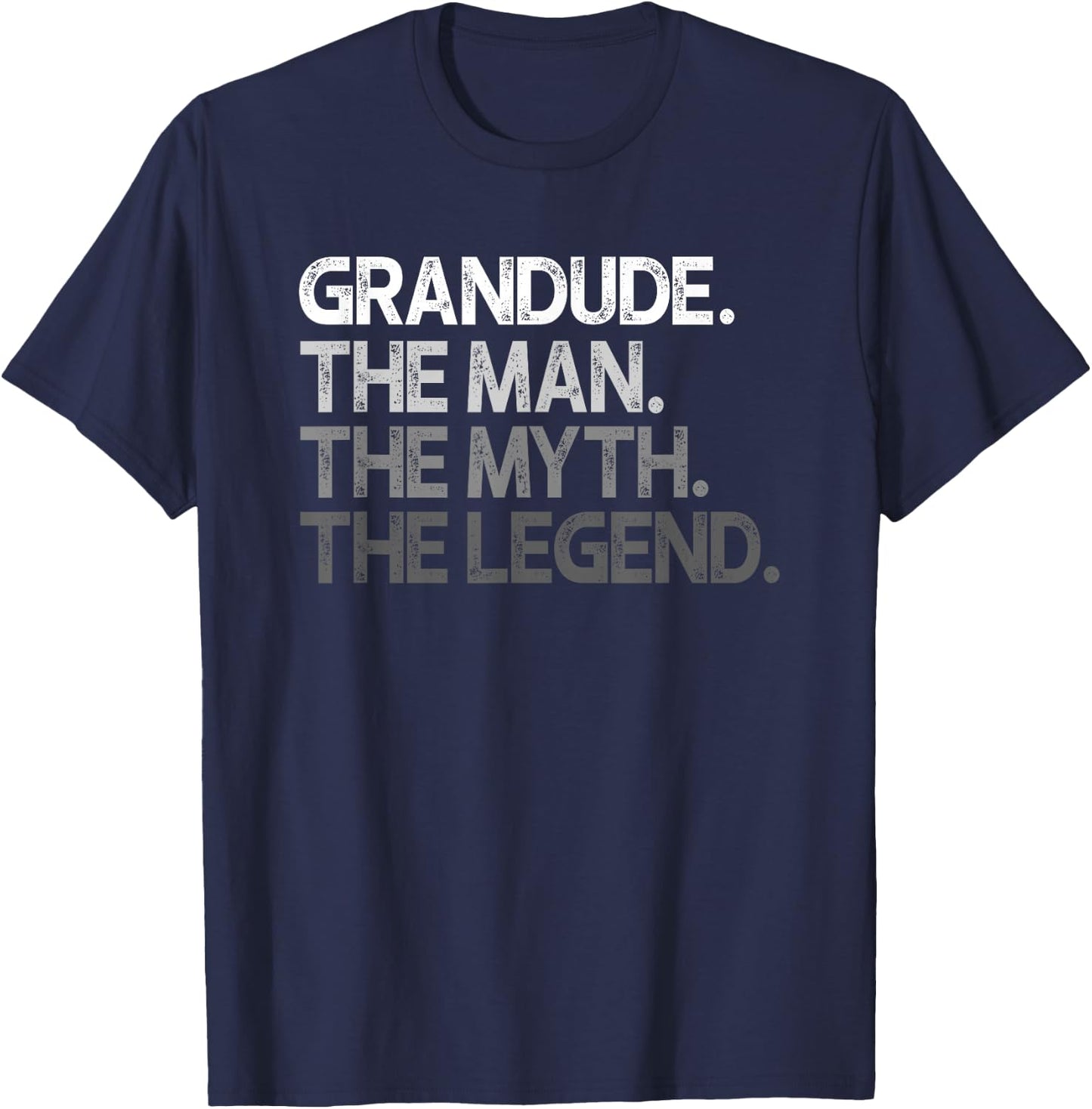 Grandude Design: The Man The Myth The Legend T-Shirt - T-Shirt | Navy