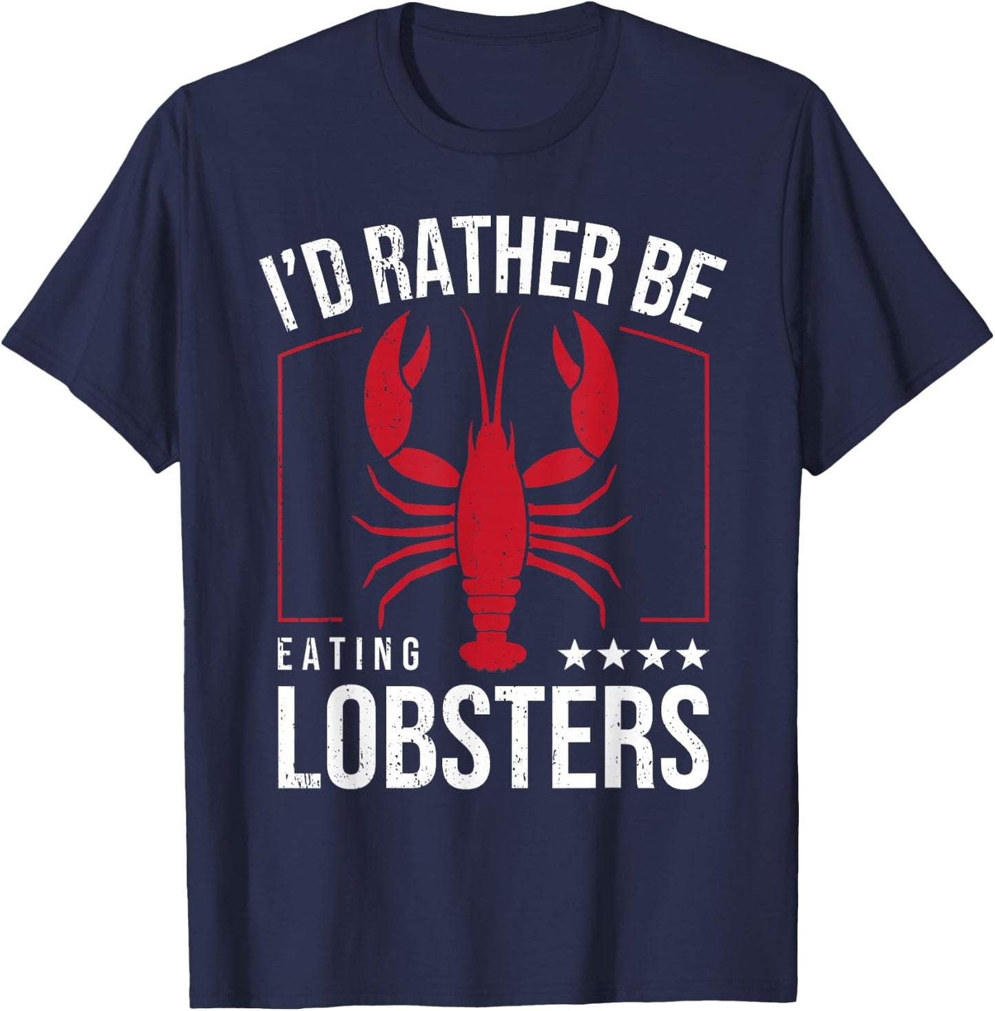 I'd Rather Be Eating Lobsters I Lobster Lover T-Shirt - T-Shirt | Navy
