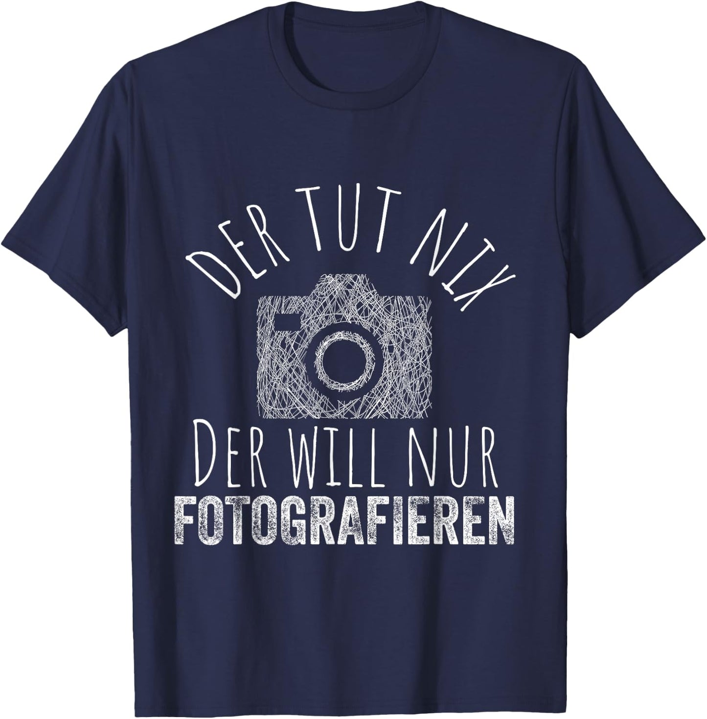 with German Text "Der TUT nix Will nur Fotografieren - Fotografie Fotograf [German T-Shirt - T-Shirt | Navy