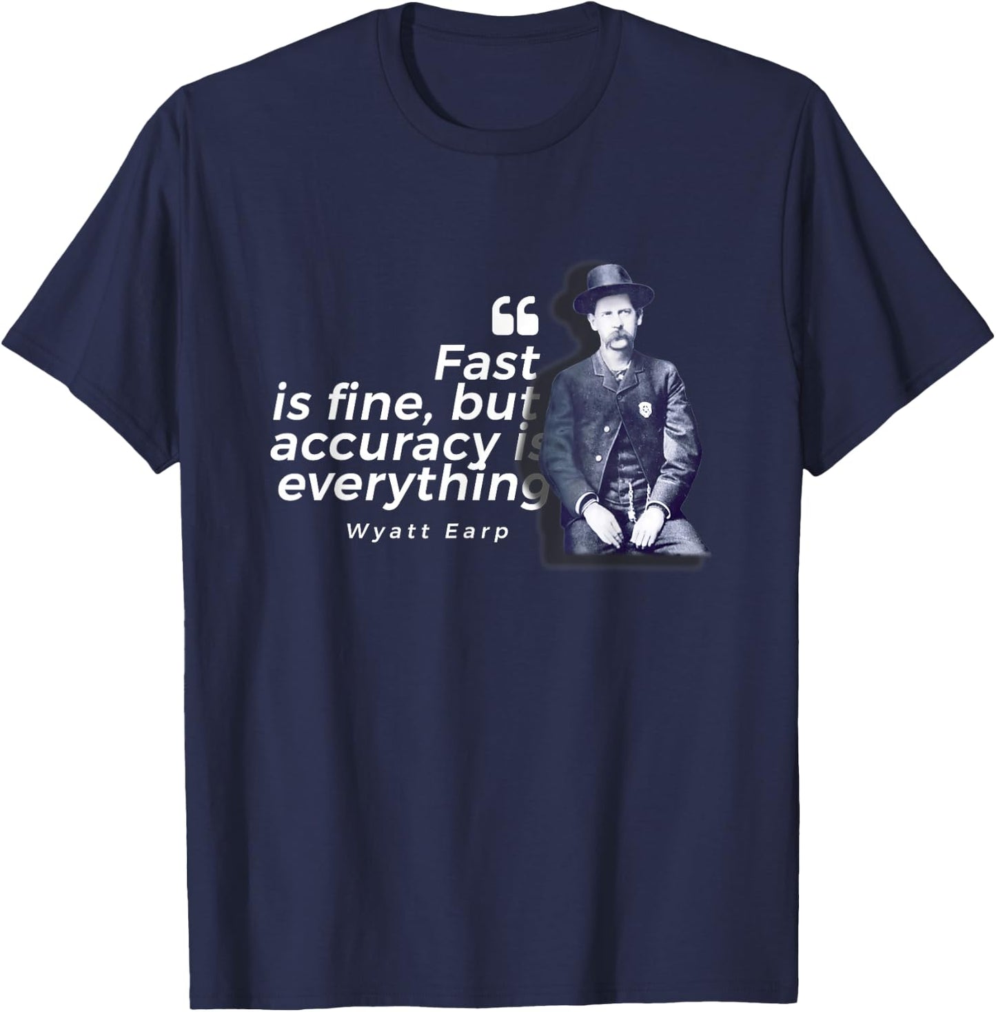 Wyatt Earp Quote - Heroic Lawman of the American West T-Shirt - T-Shirt | Navy