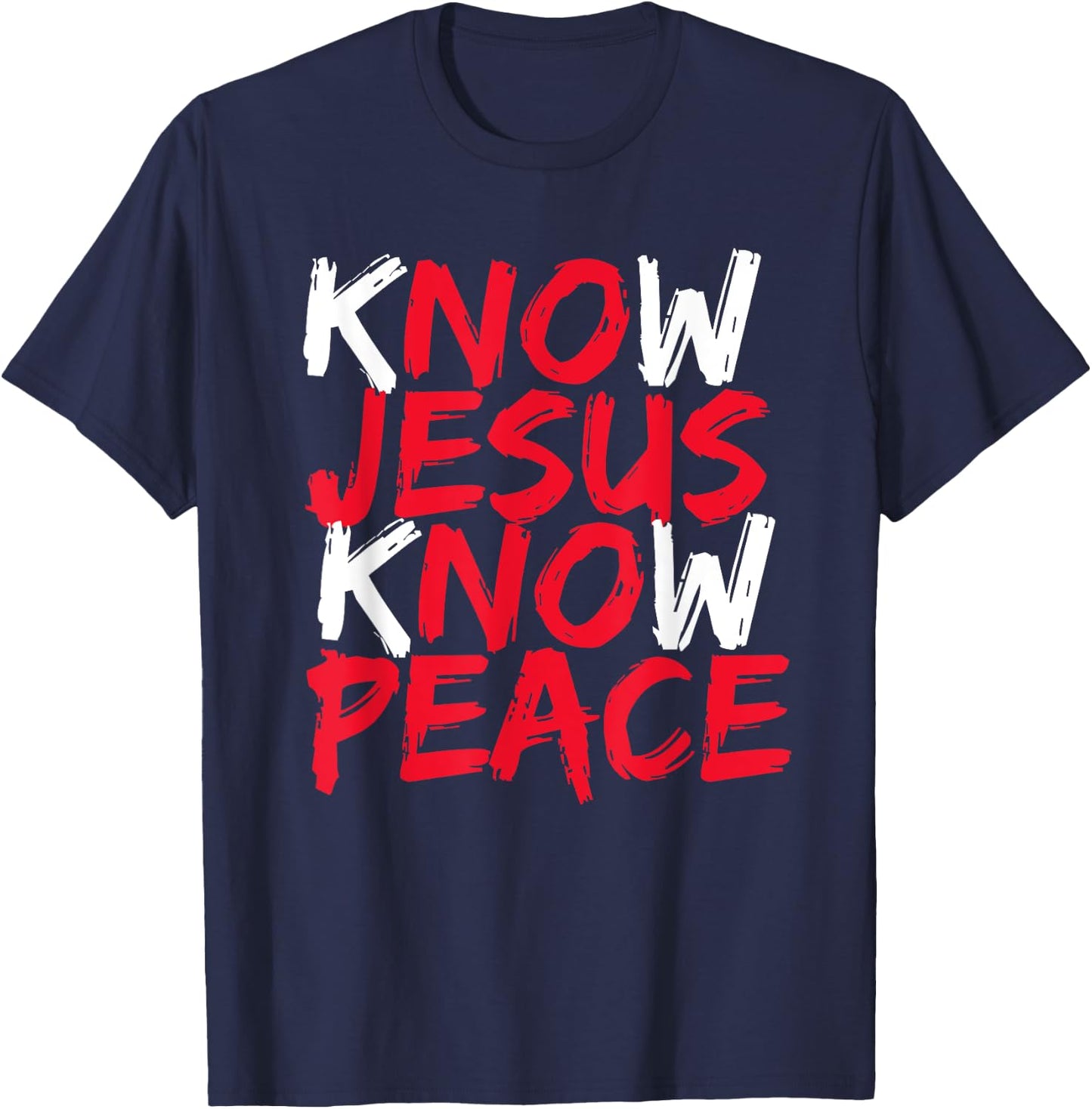 Know Jesus Know Peace No Jesus No Peace Christian Saying T-Shirt - T-Shirt | Navy