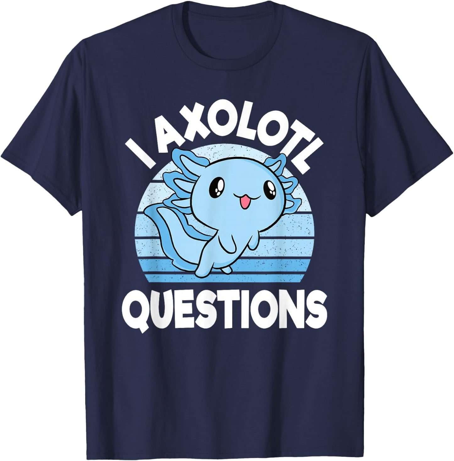I Axolotl Questions Mexican Salamander Blue Axolotl Kids T-Shirt - T-Shirt | Navy