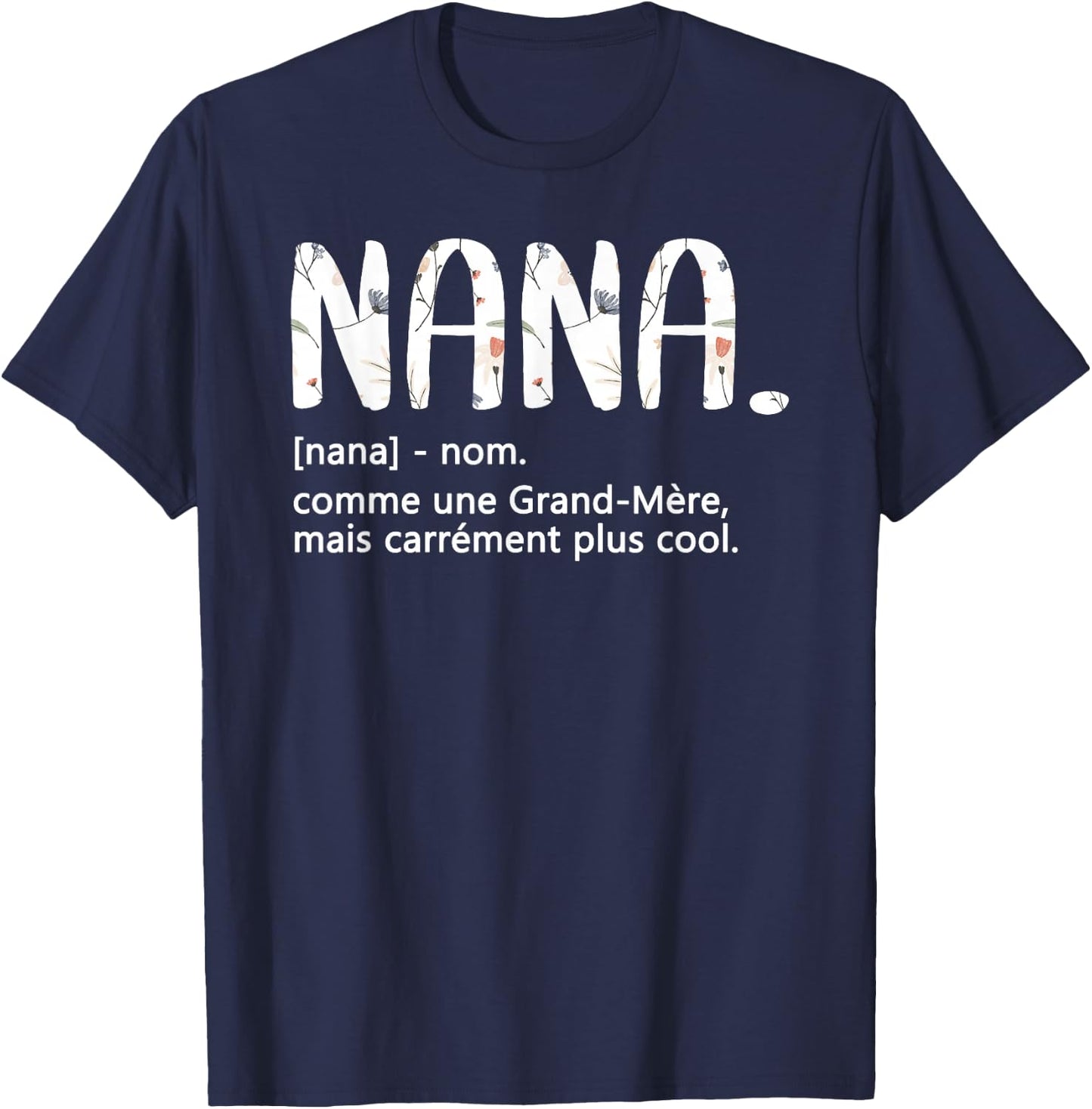 Nana Grandmother's Day Idea Best Nana , Black, S T-Shirt - T-Shirt | Navy