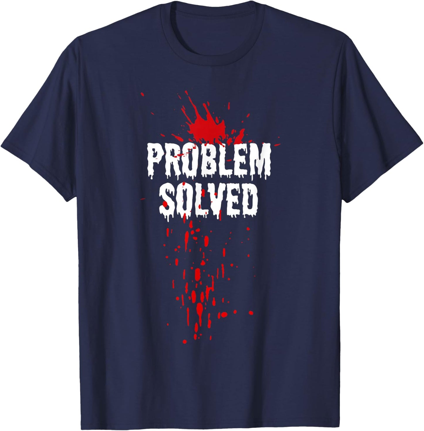 Bloody Problem Solved Blood Stain Halloween , Black, S T-Shirt - T-Shirt | Navy