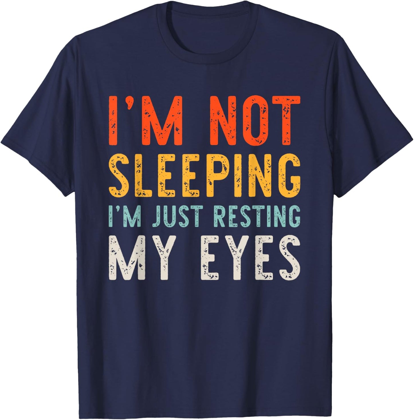 I'm Not Sleeping I'm Just Resting My Eyes Dad Vintage Funny T-Shirt - T-Shirt | Navy