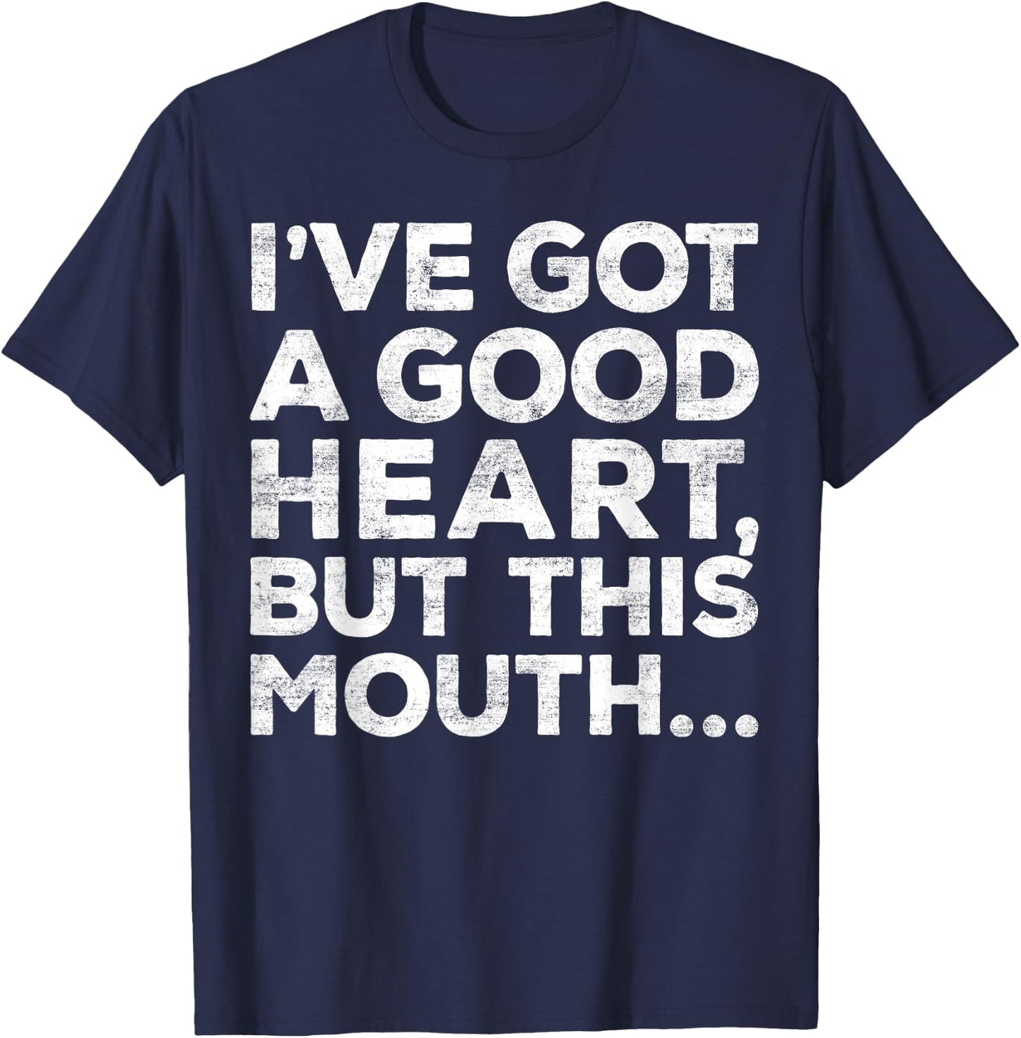 I've Got A Good Heart But This Mouth Shirt Funny Men Women T-Shirt - T-Shirt | Navy