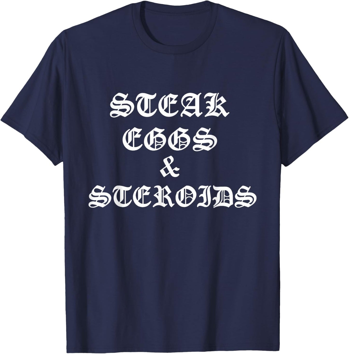 Steak Eggs and Steroids T-Shirt - T-Shirt | Navy