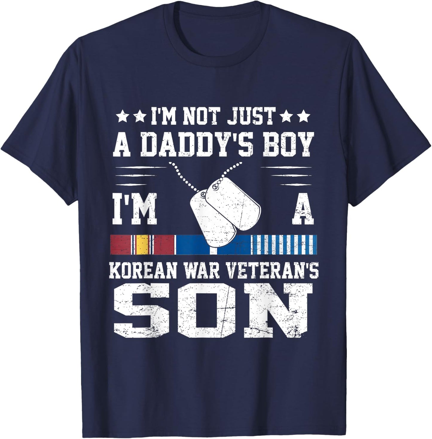 Not Just A Daddy's Boy I'm A Korean War Veteran Son T-Shirt - T-Shirt | Navy