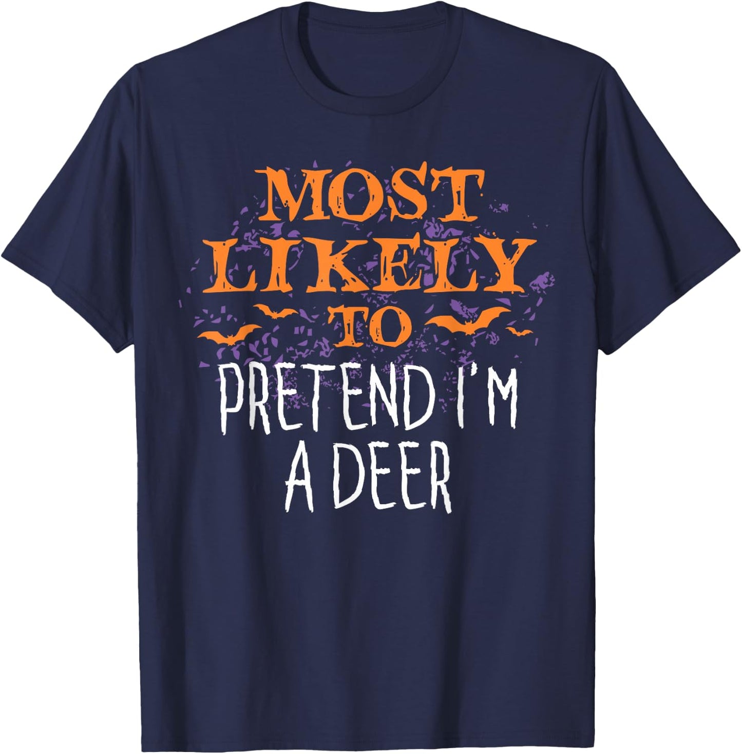 Most Likely To Pretend I'm A Deer Halloween T-Shirt - T-Shirt | Navy