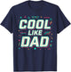 Cool Like Dad Funny Retro Father’s Day Father Daughter Son T-Shirt - T-Shirt | Navy