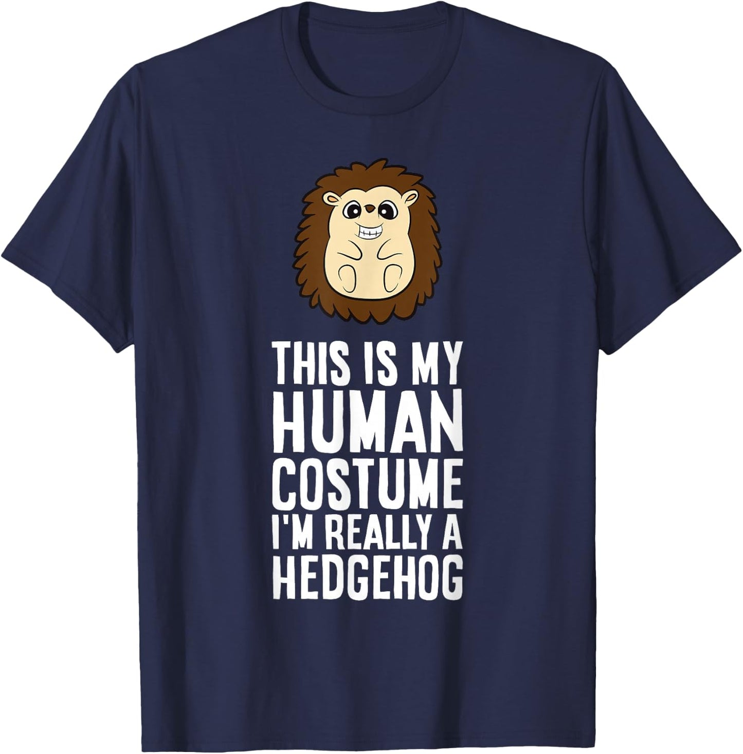 This is My Human Costume I'm Really A Hedgehog T-Shirt - T-Shirt | Navy