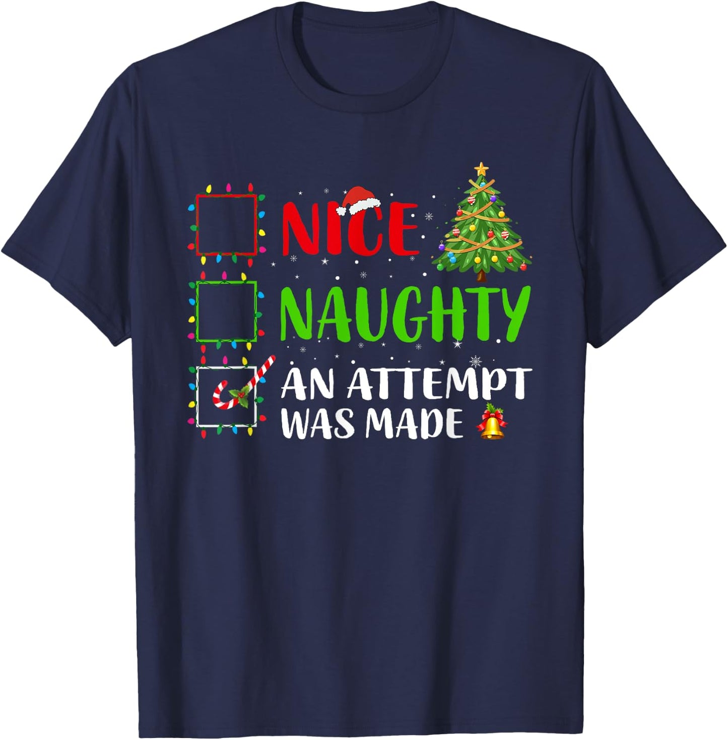 Nice Naughty An Attempt Was Made Christmas List Holiday Xmas T-Shirt - T-Shirt | Navy