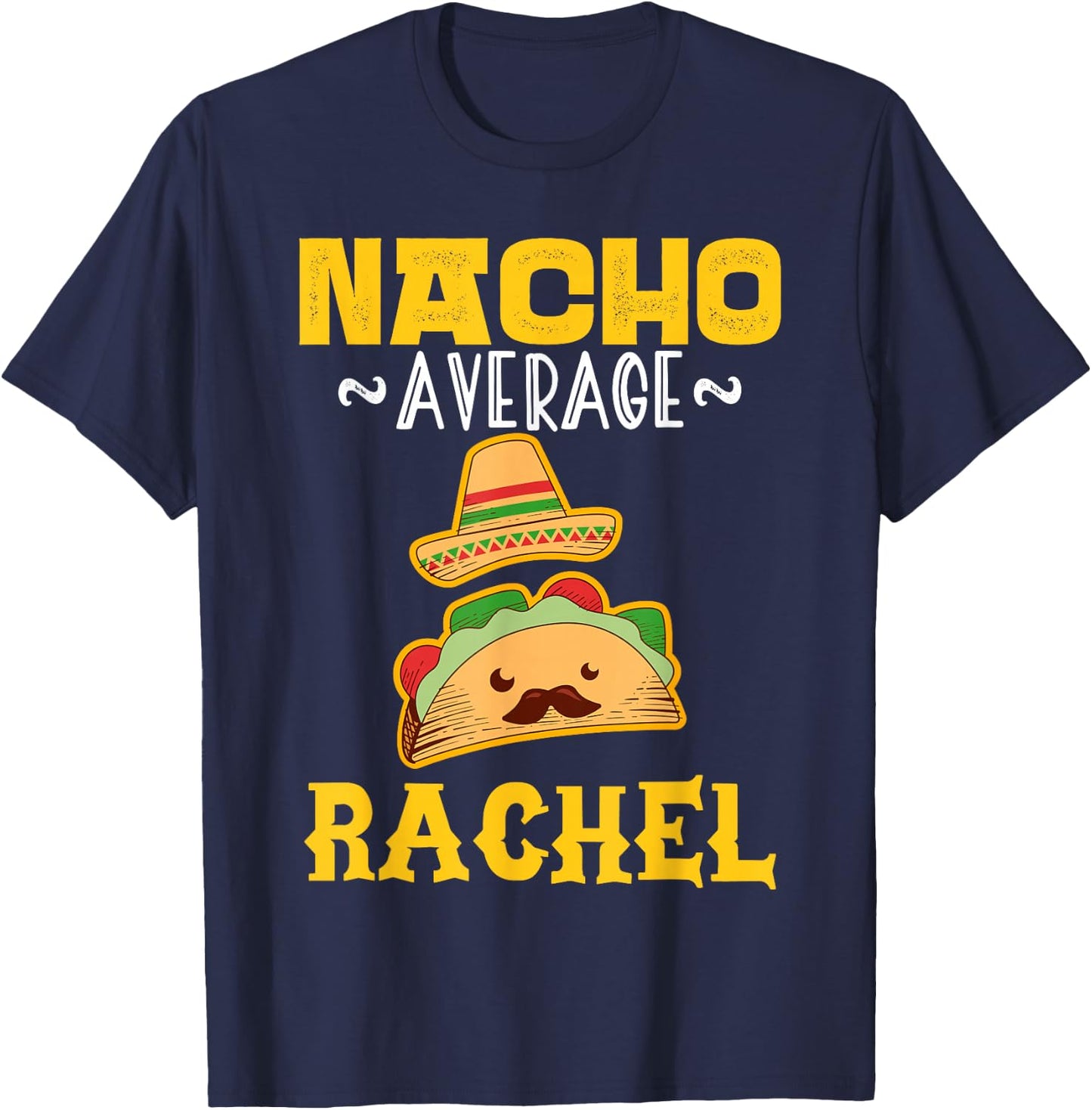 Nacho Average RACHEL Custom Name Cinco De Mayo Sombrero T-Shirt - T-Shirt | Navy