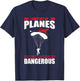 I jump out of planes because jumping out of cars dangerous T-Shirt - T-Shirt | Navy