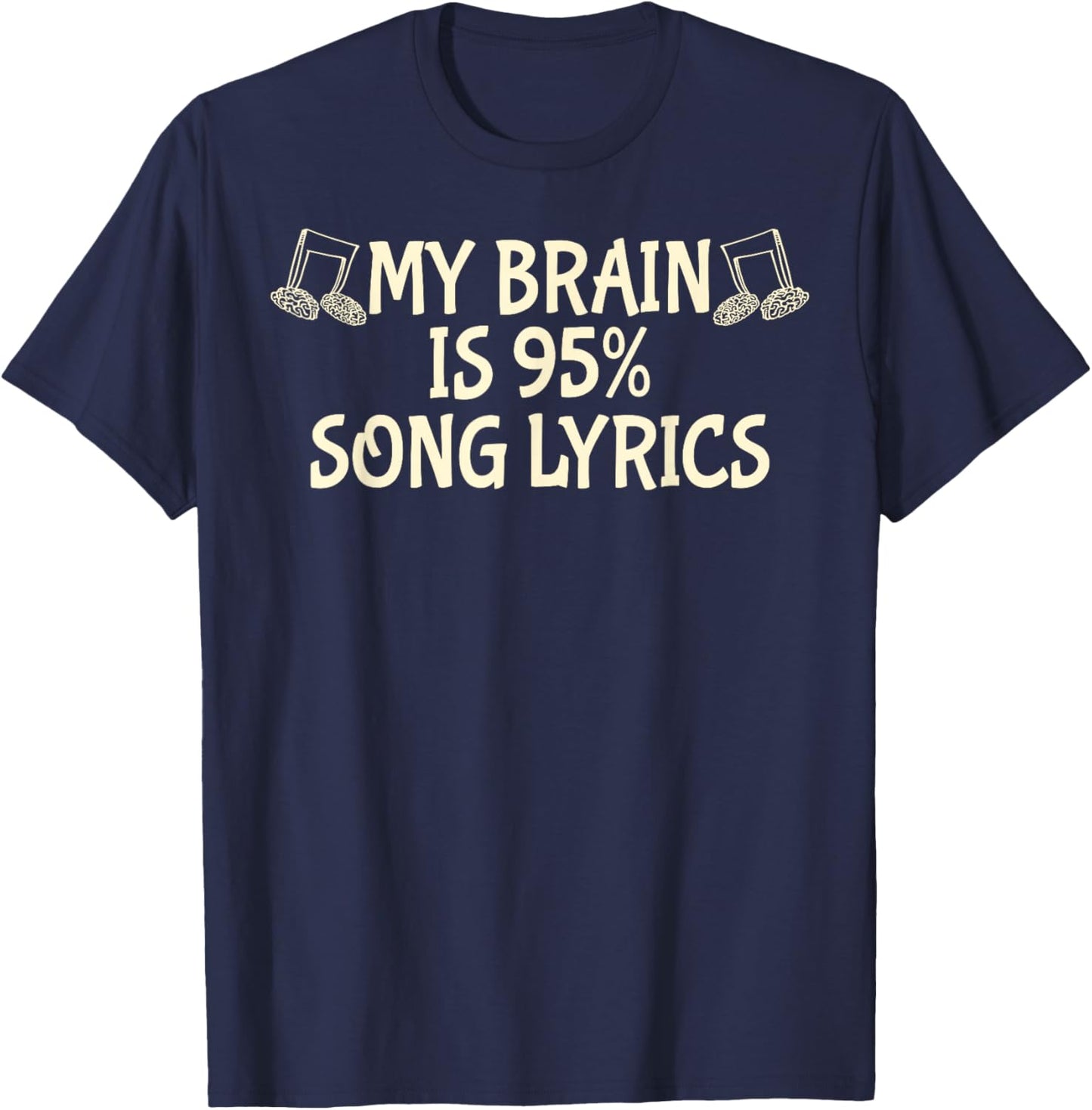 My Brain is 95% Song Lyrics Funny Teen Music Lover T-Shirt - T-Shirt | Navy