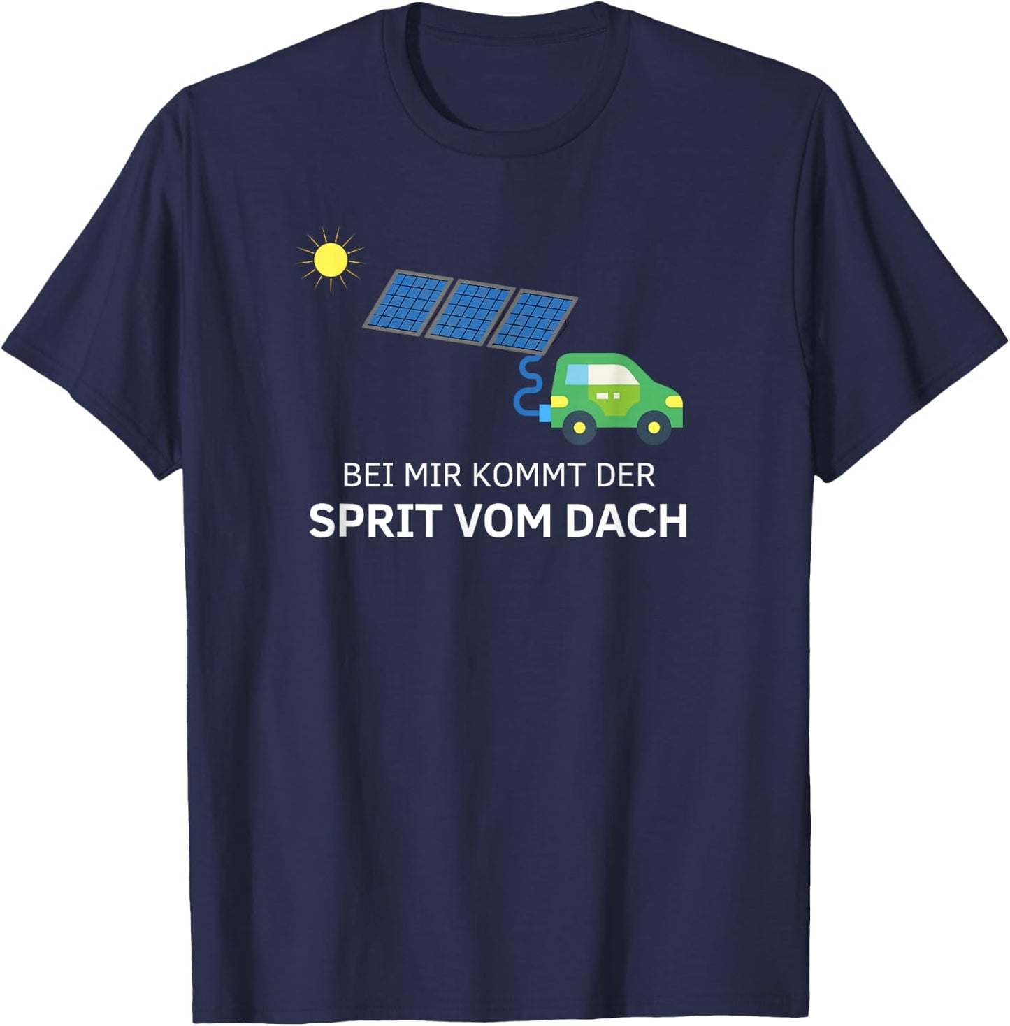 Bei mir kommt der Sprit vom Dach - Solaranlage T-Shirt - T-Shirt | Navy