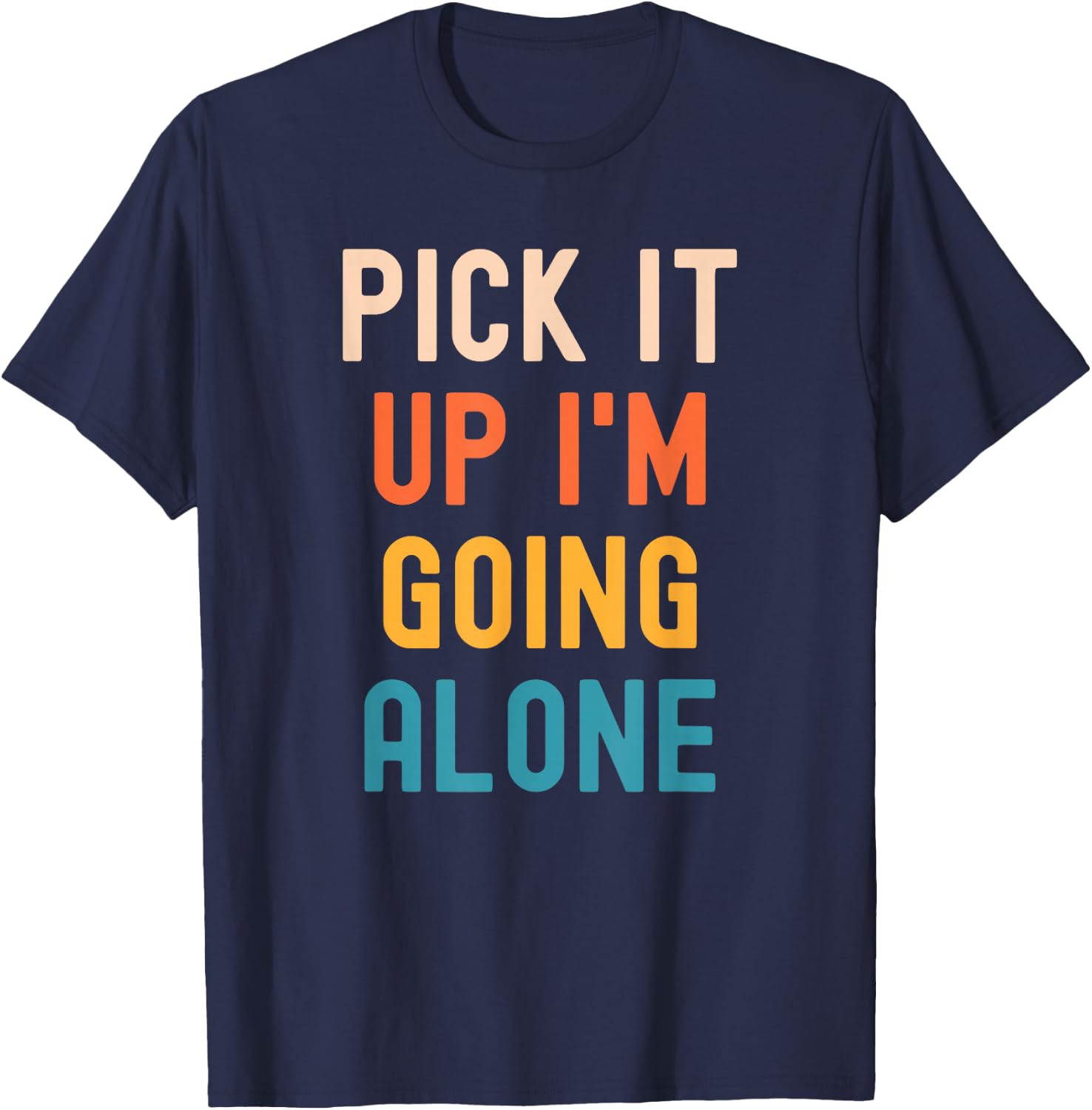 Pick It Up I'm Going Alone Funny Euchre Player T-Shirt - T-Shirt | Navy