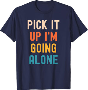 Pick It Up I'm Going Alone Funny Euchre Player T-Shirt - T-Shirt | Navy