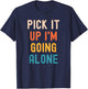 Pick It Up I'm Going Alone Funny Euchre Player T-Shirt - T-Shirt | Navy