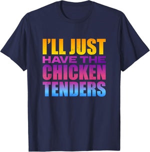 I'll Just Have The Chicken Tenders - Funny Chicken Lover T-Shirt - T-Shirt | Navy