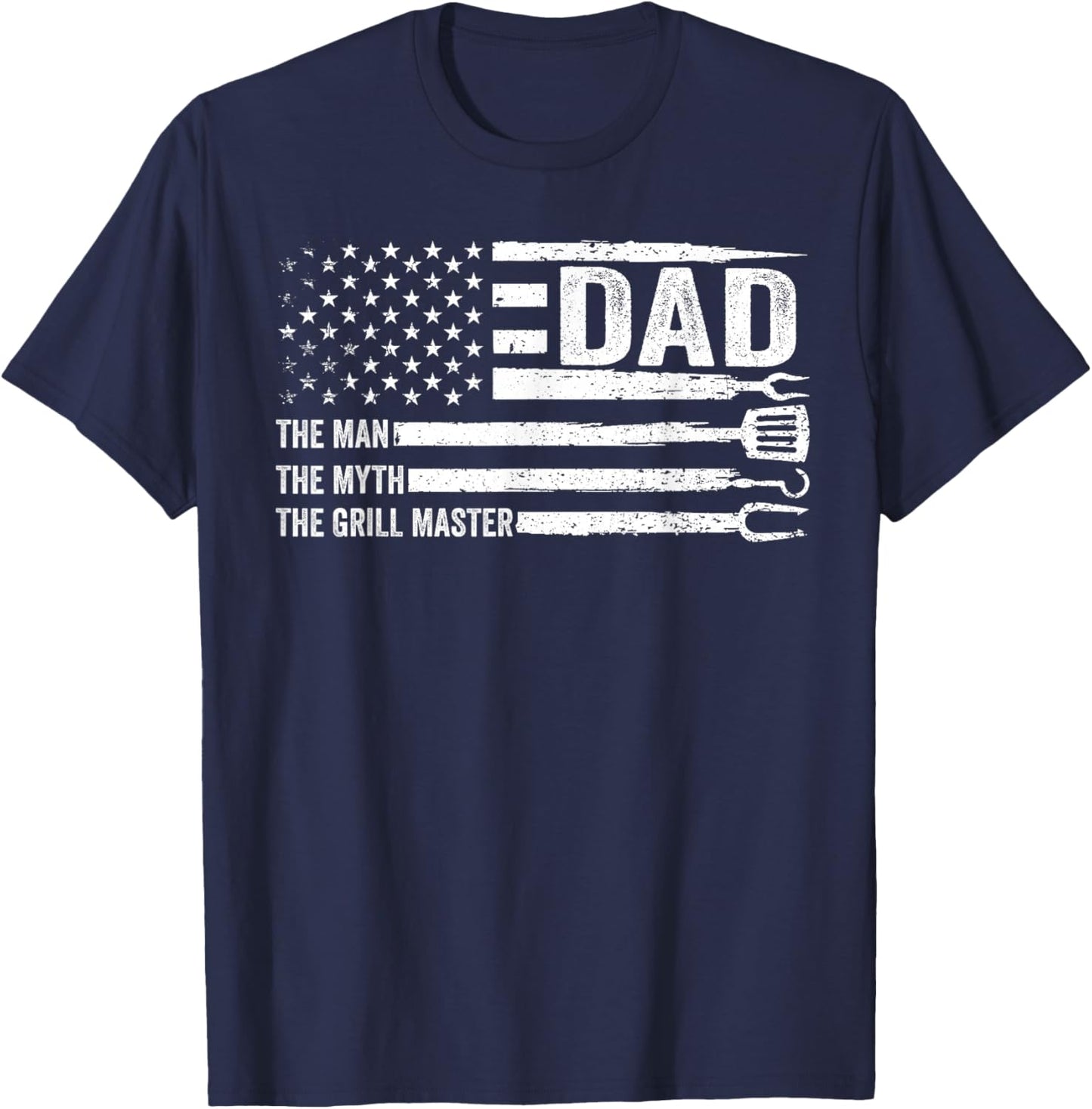 Dad The Man The Myth The Grill Master USA Flag Father's Day T-Shirt - T-Shirt | Navy