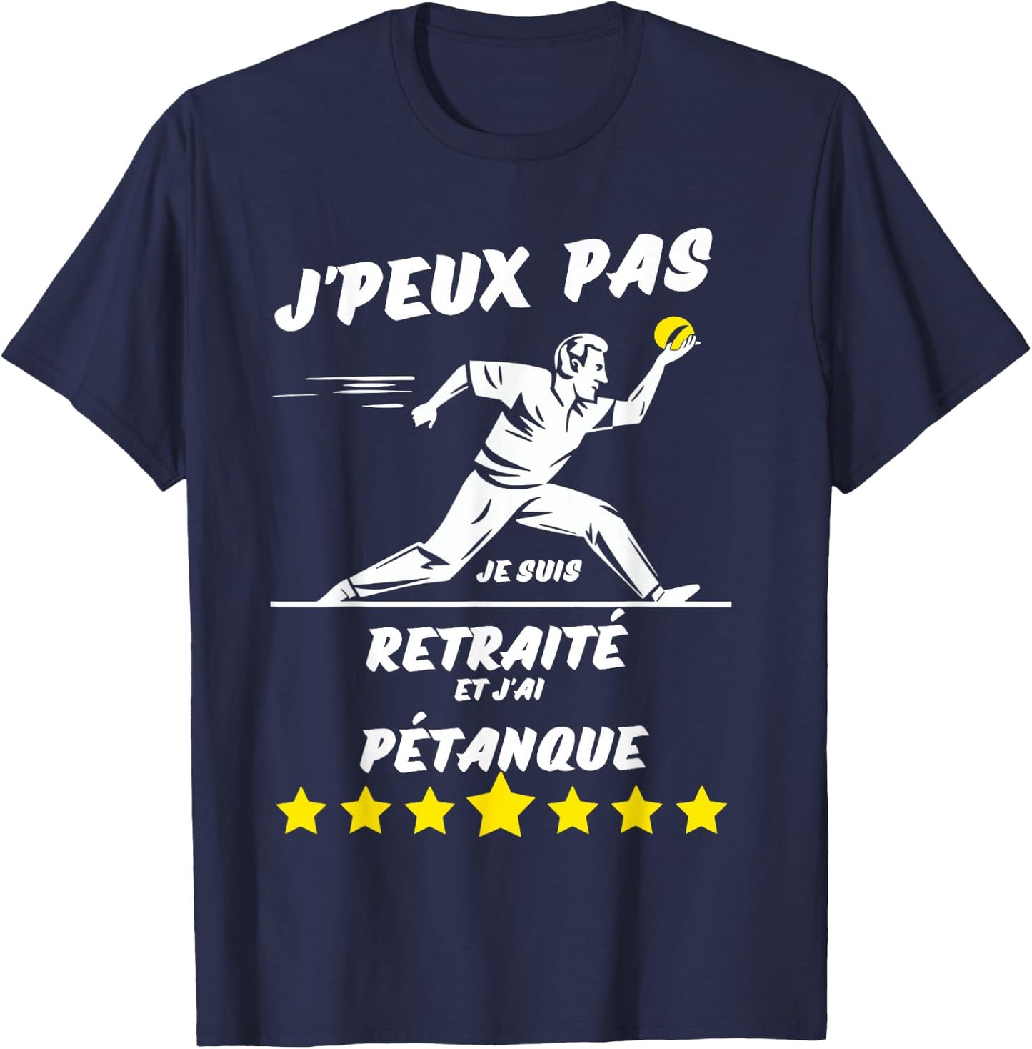 I can't I'm retired and I have pétanque , Black, S T-Shirt - T-Shirt | Navy