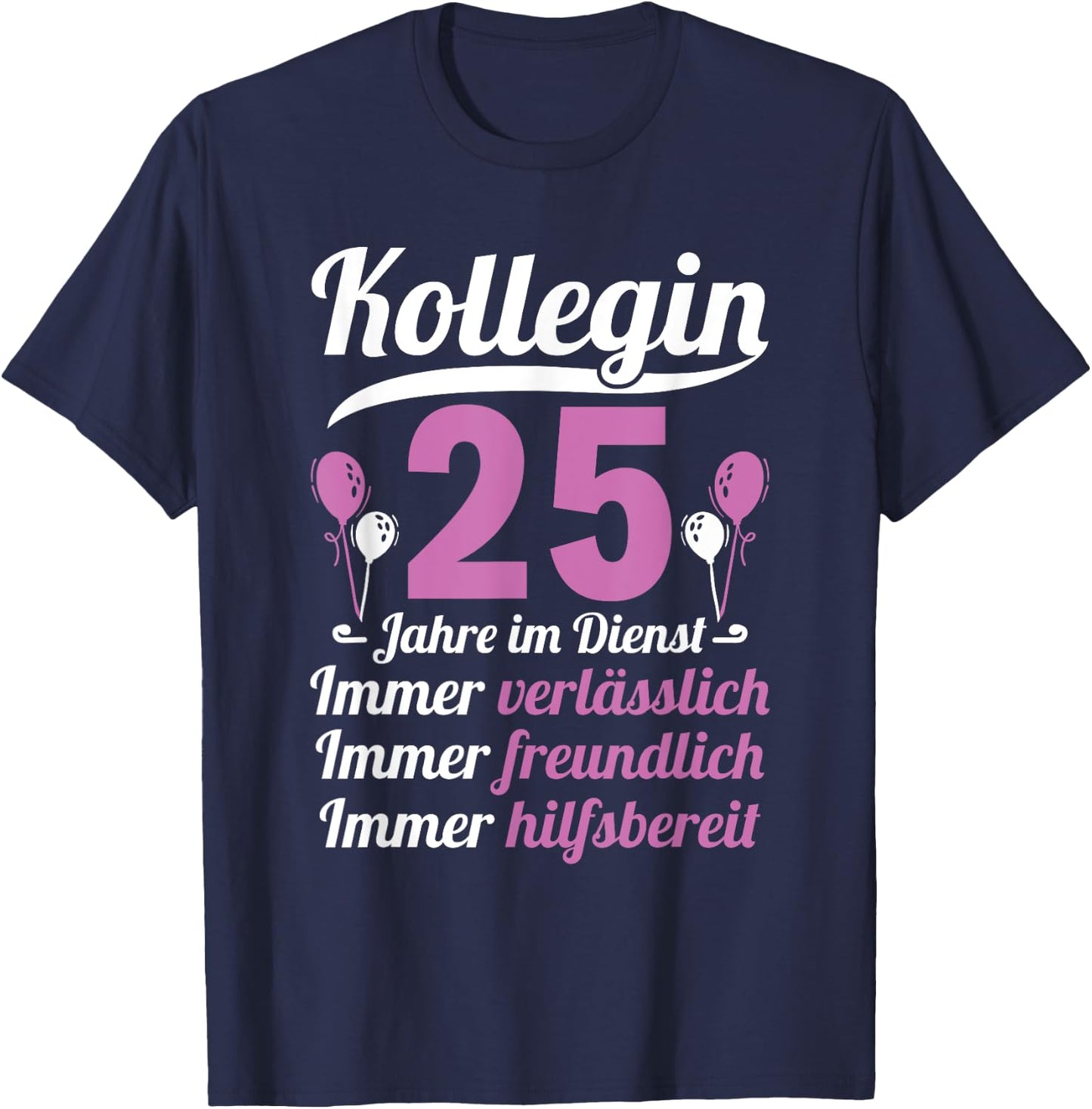 with German Text "Kollegin Jahre im Dienst 25 Jahriges Service Anniversary" [German Lang, black, s T-Shirt - T-Shirt | Navy