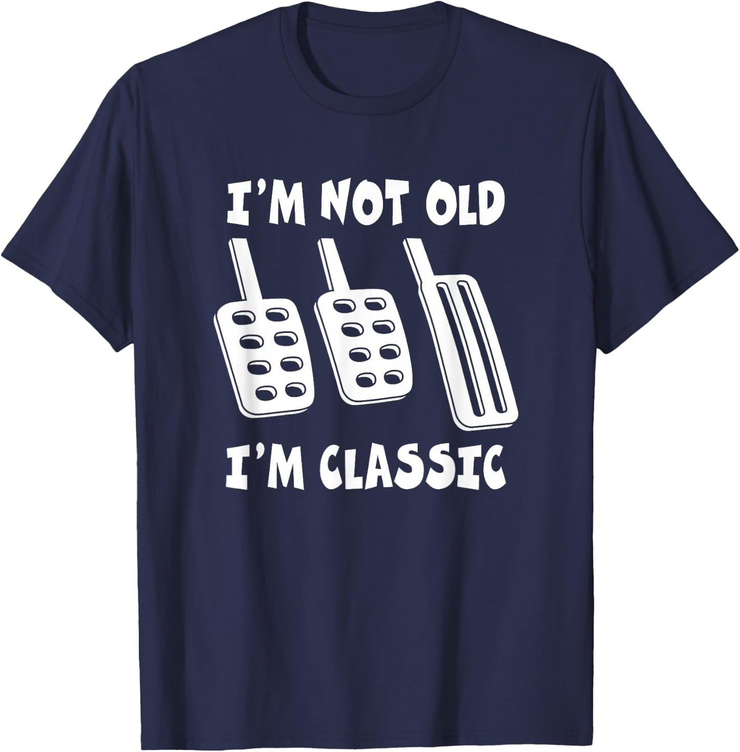 Funny I'm Not Old I'm Classic Manual Transmission Design T-Shirt - T-Shirt | Navy