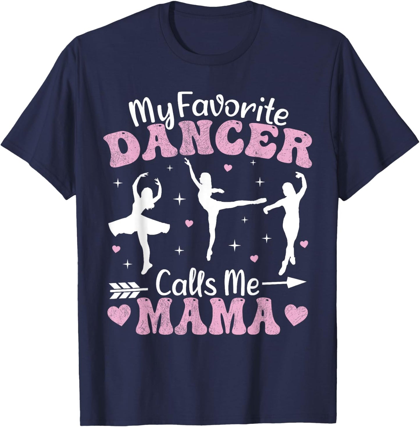 My Favorite Dancer Calls Me Mama Funny Ballet Dancer Mom T-Shirt - T-Shirt | Navy