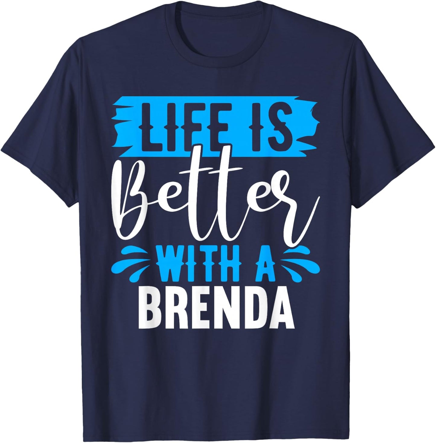 Life Is Better With A BRENDA BRENDA Shirts Brenda T-Shirt - T-Shirt | Navy