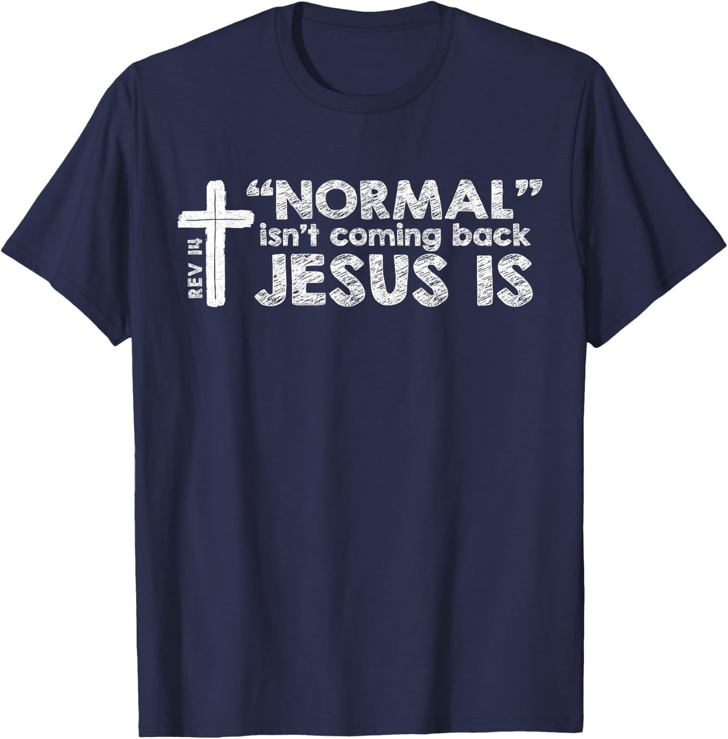 Normal Isn't Coming Back Jesus Is Christian Bible T-Shirt - T-Shirt | Navy