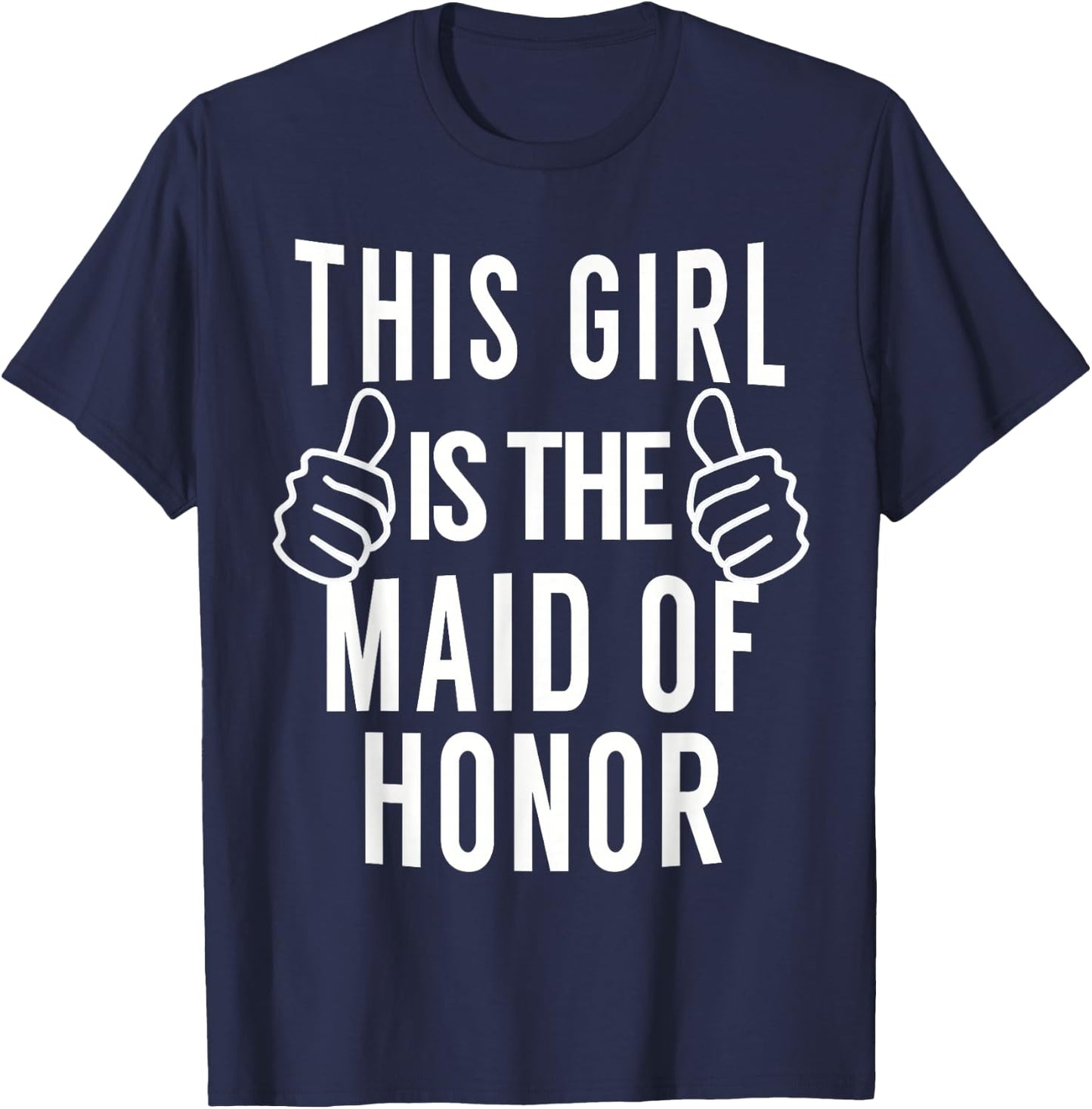 This Girl Is The Maid of Honor - Maid of Honor Shirt T-Shirt - T-Shirt | Navy