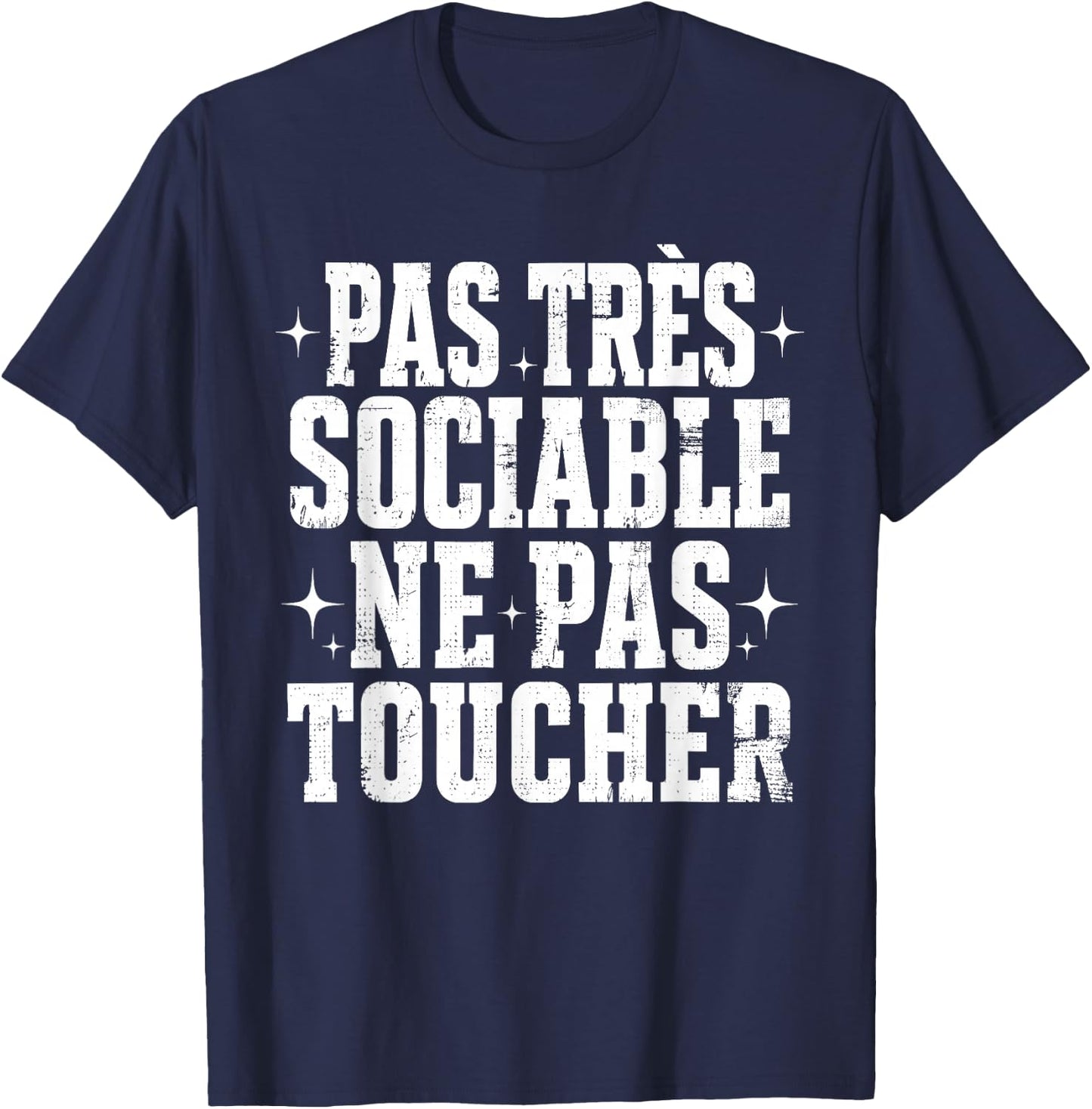 Pas Très Sociable Ne Pas Toucher Humour Drôle Sarcastique T-Shirt - T-Shirt | Navy
