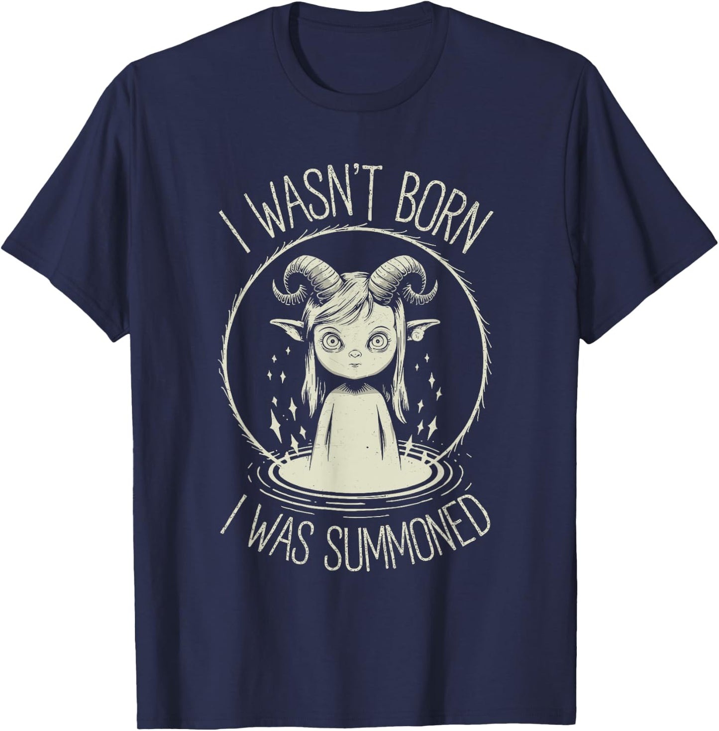 I Wasn't Born I Was Summoned, Cute Kawaii Satanic Goth Girl T-Shirt - T-Shirt | Navy