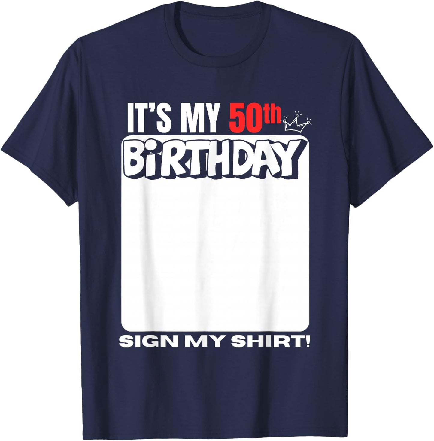 It's My 50th Birthday 50 Years Old Birthday Party Sign My T-Shirt - T-Shirt | Navy