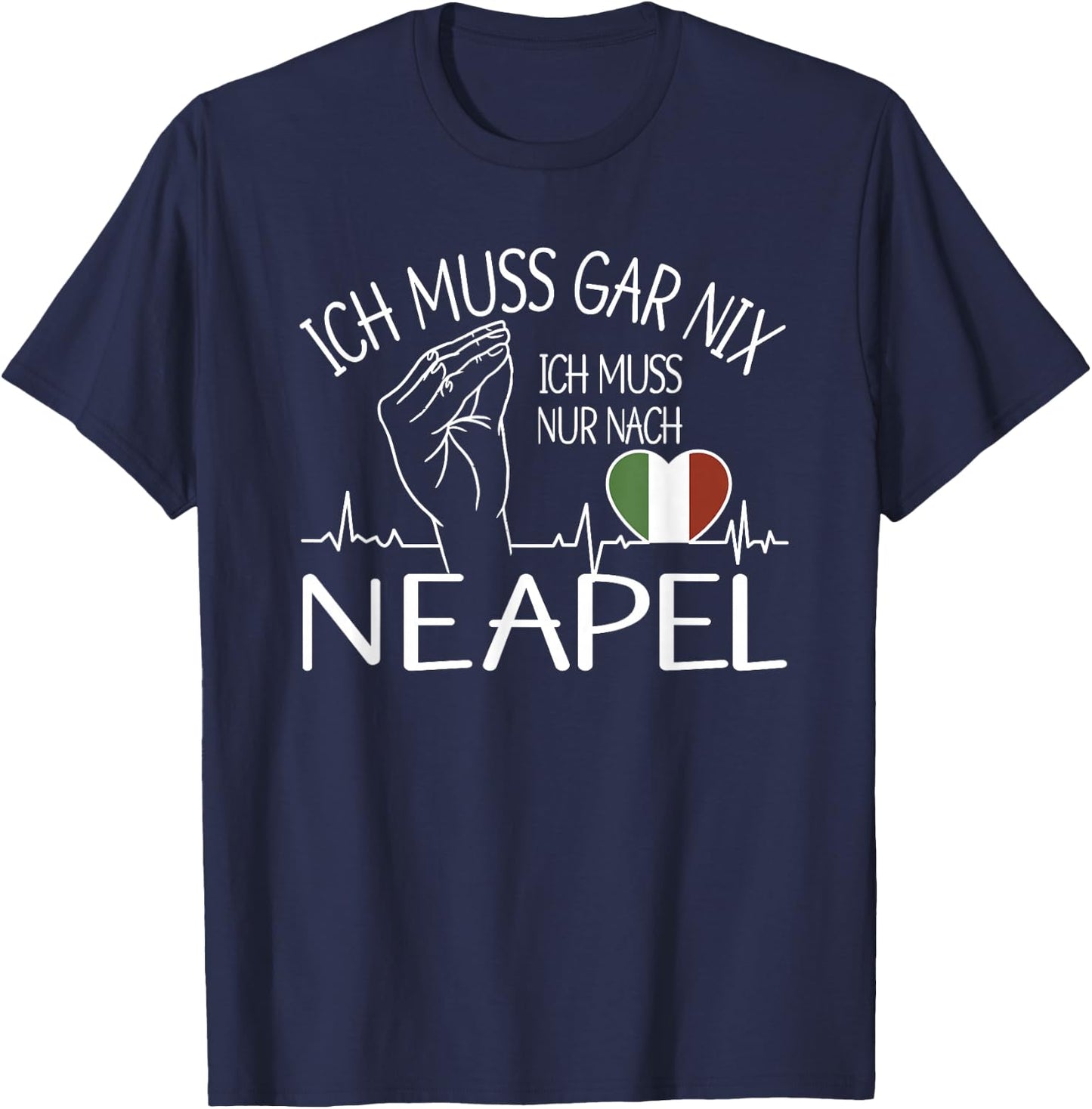 ich muss gar nix ich muss nur nach Neapel - Neapel T-Shirt - T-Shirt | Navy