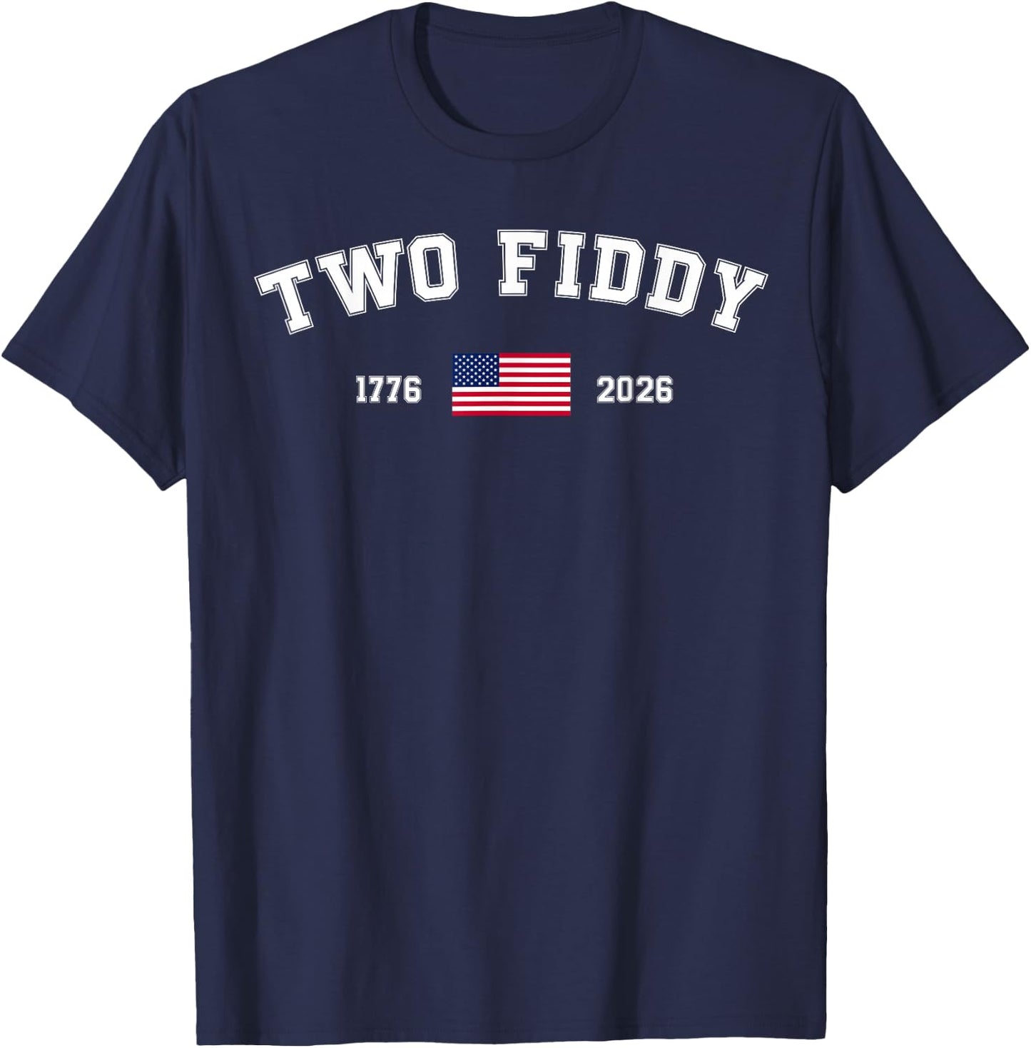 Two Fiddy 2 Fiddy 250th Anniversary Patriotic 4th of July T-Shirt - T-Shirt | Navy