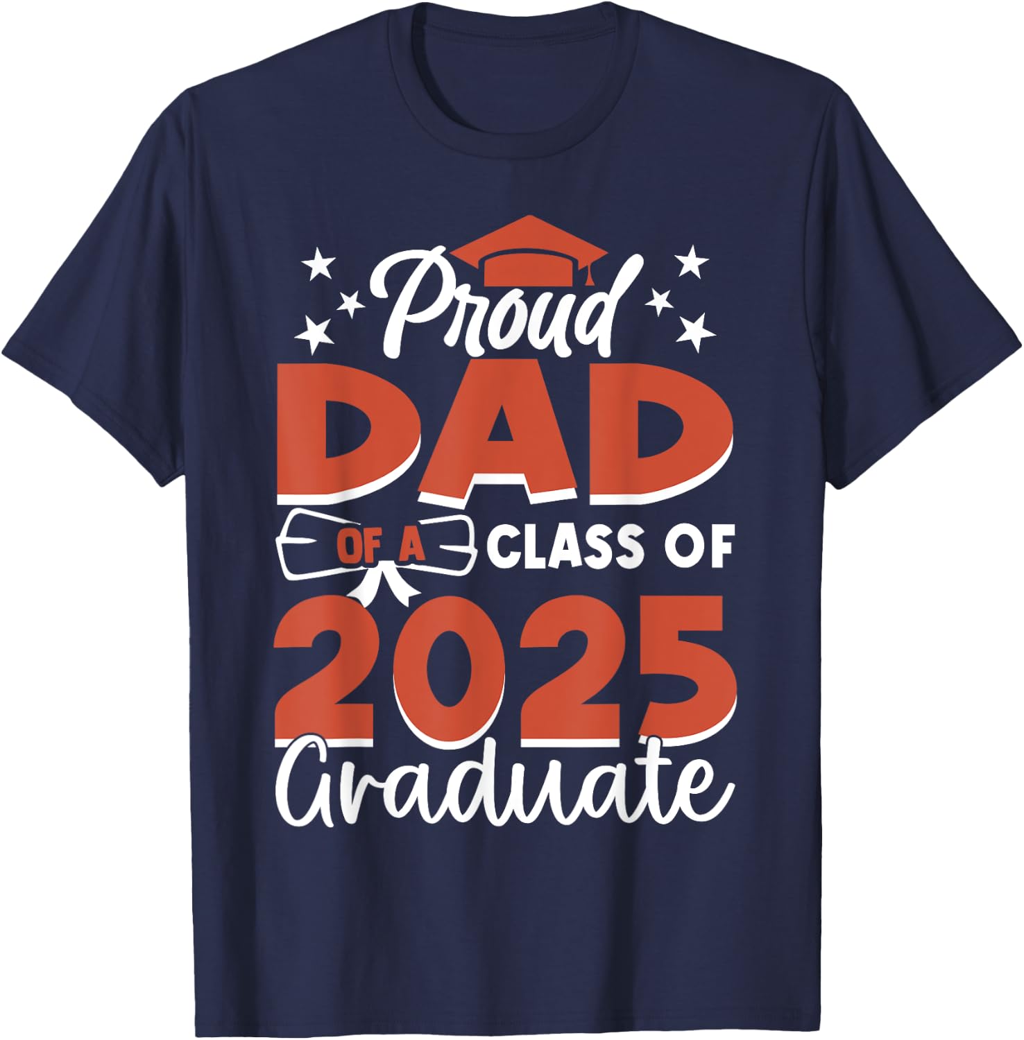 Proud Dad Class Of 2025 Graduate Senior Dad Graduation 2025 T-Shirt - T-Shirt | Navy