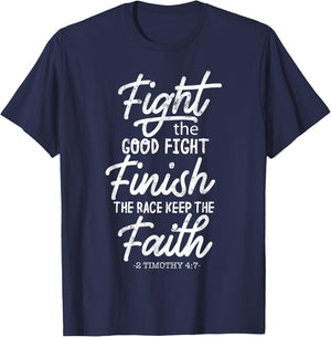 Fight the good fight finish race keep faith 2 timothy 4 7 T-Shirt - T-Shirt | Navy