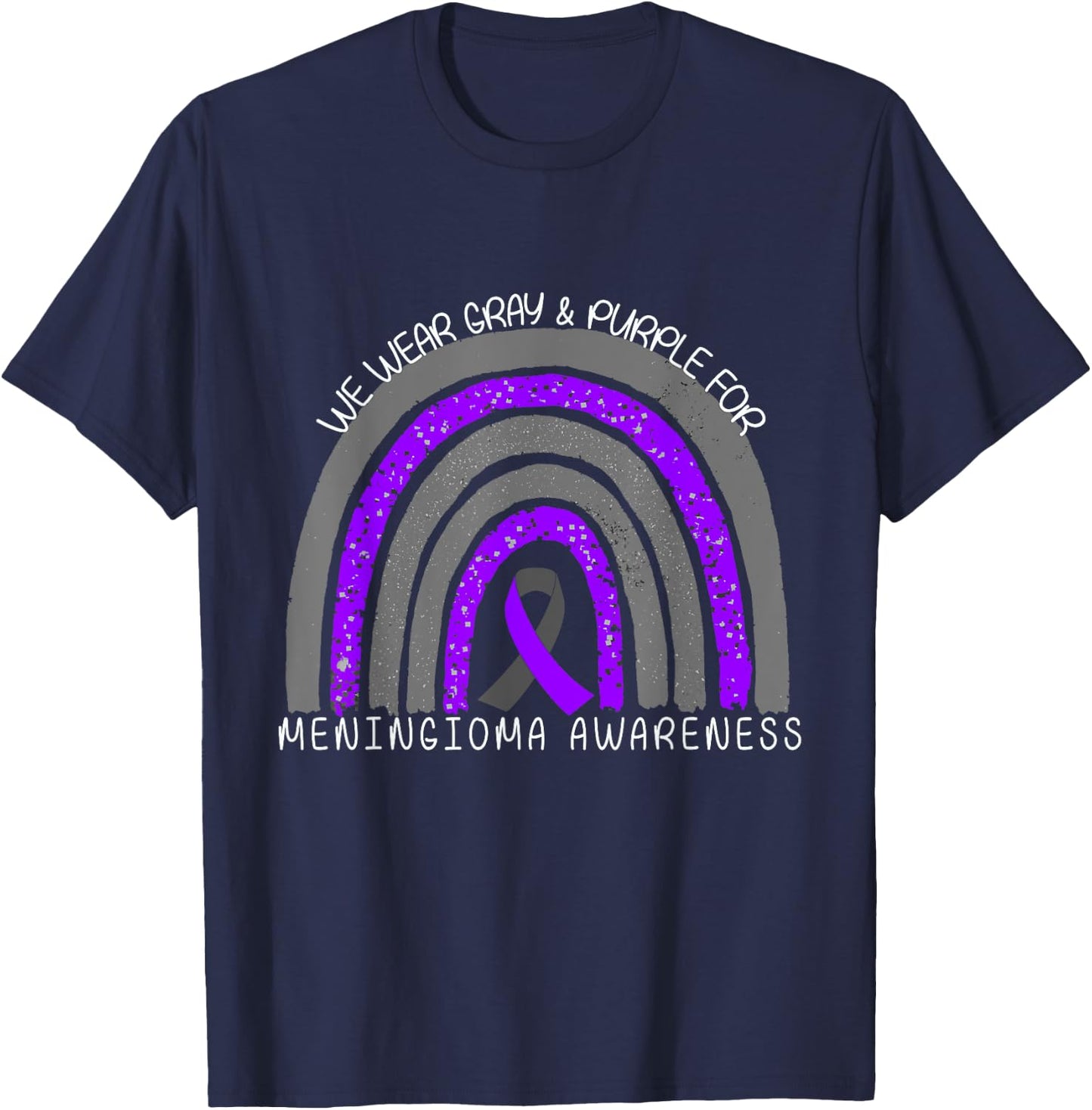 We Wear Gray and Purple Rainbow for Meningioma Awareness T-Shirt - T-Shirt | Navy