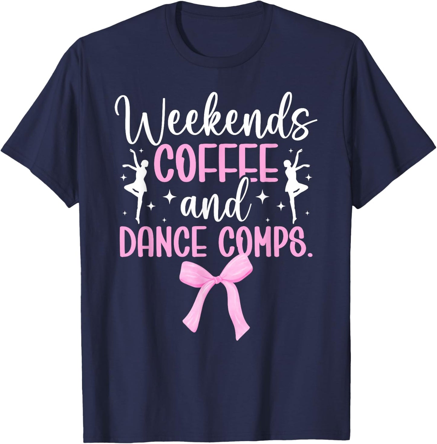 Weekends Coffee Dance Mom Of A Dancer Mama Dancing Mom T-Shirt - T-Shirt | Navy